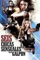 Película Six Hot Chicks in a Warehouse