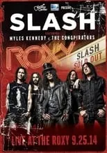 Poster de Slash feat Myles Kennedy & The Conspirators : Live At The Roxy