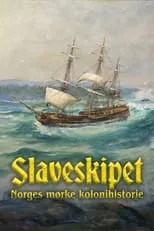 Película Slaveskipet: Norges mørke kolonihistorie