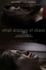 Película Small Displays of Chaos