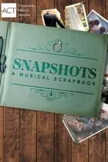 Película Snapshots: A Musical Scrapbook