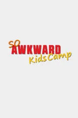 Película So Awkward: Kids Camp