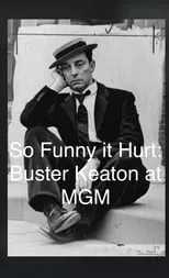 Película So Funny It Hurt: Buster Keaton & MGM