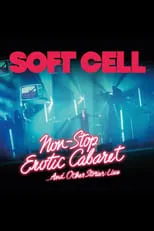 Portada de Soft Cell:Non Stop Erotic Caberet …And Other Stories: Live