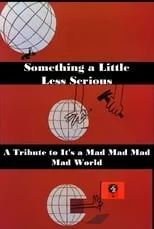 Película Something a Little Less Serious: A Tribute to 'It's a Mad Mad Mad Mad World'