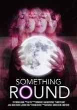 Película Something Round