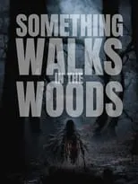 Poster de Something Walks in the Woods