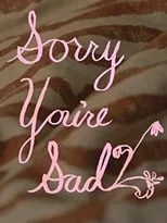 Película Sorry You're Sad