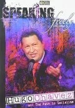 Hugo Chávez es Self en Speaking Freely Volume 5: Hugo Chavez