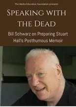 Póster de la película Speaking with the Dead: Bill Schwarz on Preparing Stuart Hall’s Posthumous Memoir