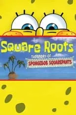 Poster de la película Square Roots: The Story of SpongeBob SquarePants - Películas hoy en TV