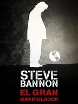 Poster de Steve Bannon, el gran manipulador