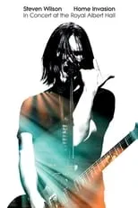 Alex Hutchings es Guitar, Vocals en Steven Wilson: Home Invasion - In Concert at the Royal Albert Hall