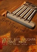 Lonnie Mack es  en Stevie Ray Vaughan and Lonnie Mack: Live at the American Caravan TV Show