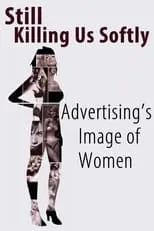 Película Still Killing Us Softly: Advertising's Image of Women