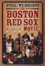 Poster de la película Still We Believe: The Boston Red Sox Movie - Películas hoy en TV