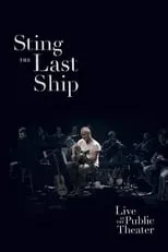 Poster de Sting: When the Last Ship Sails (Live at the Public Theater)