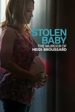 Póster de la película Stolen Baby: The Murder Of Heidi Broussard