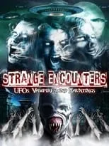 Película Strange Encounters: Vampires, UFOs and Hauntings