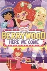 Sarah Heinke es Strawberry Shortcake (Voice) en Strawberry Shortcake: Berrywood Here We Come