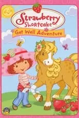 Película Strawberry Shortcake: Get Well Adventure