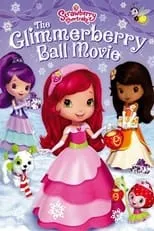 Anna Cummer es Strawberry Shortcake (voice) en Strawberry Shortcake: The Glimmerberry Ball Movie