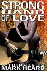 Bill Mallonee interpreta a  en Strong Hand of Love - A Tribute to Mark Heard