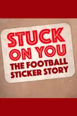 Película Stuck on You: The Football Sticker Story