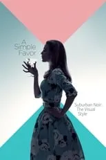 Póster de la película Suburban Noir: The Visual Style of 'A Simple Favor'