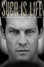 Película Such Is Life - The Troubled Times Of Ben Cousins