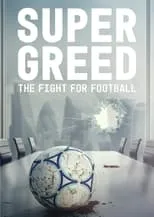 Película Super Greed: The Fight for Football