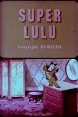 Cecil Roy es Little Lulu (voice) (uncredited) en Super Lulu