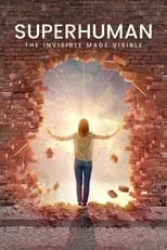 Poster de la película Superhuman: The Invisible Made Visible - Películas hoy en TV