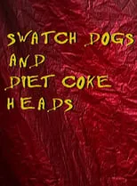 Póster de la película Swatch Dogs and Diet Coke Heads