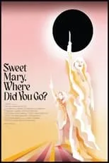 Película Sweet Mary, Where Did You Go?