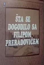 Película Šta se dogodilo sa Filipom Preradovićem