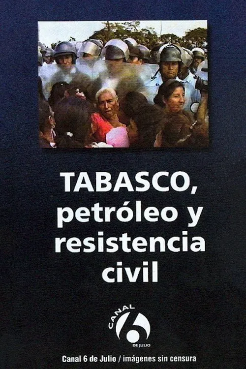 Póster de la película Tabasco: Petróleo y resistencia civil