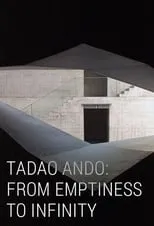 Película Tadao Ando: From Emptiness to Infinity