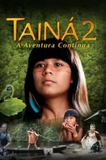 Eunice Baía es Tainá en Tainá 2: A Aventura Continua