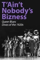 Película T'Ain't Nobody's Bizness: Queer Blues Divas of the 1920s