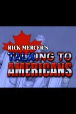 Rick Mercer es Himself en Talking to Americans