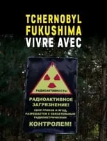 Éric Chantelauze es  en Tchernobyl, Fukushima, vivre avec