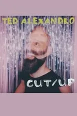 Ted Alexandro es Himself en Ted Alexandro: CUT/UP