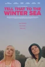 Película Tell That to the Winter Sea