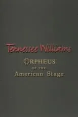 Póster de la película Tennessee Williams: Orpheus of the American Stage