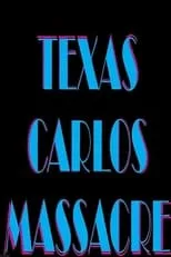 Película Texas Carlos Massacre