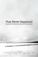 Peter Mansbridge es Self en That Never Happened: Canada's First National Internment Operations