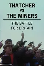 Margaret Thatcher interpreta a Self (archive footage) en Thatcher vs The Miners: The Battle for Britain