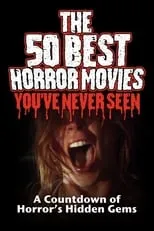 Póster de la película The 50 Best Horror Movies You've Never Seen