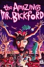 Bruce Bickford es Self en The Amazing Mr. Bickford